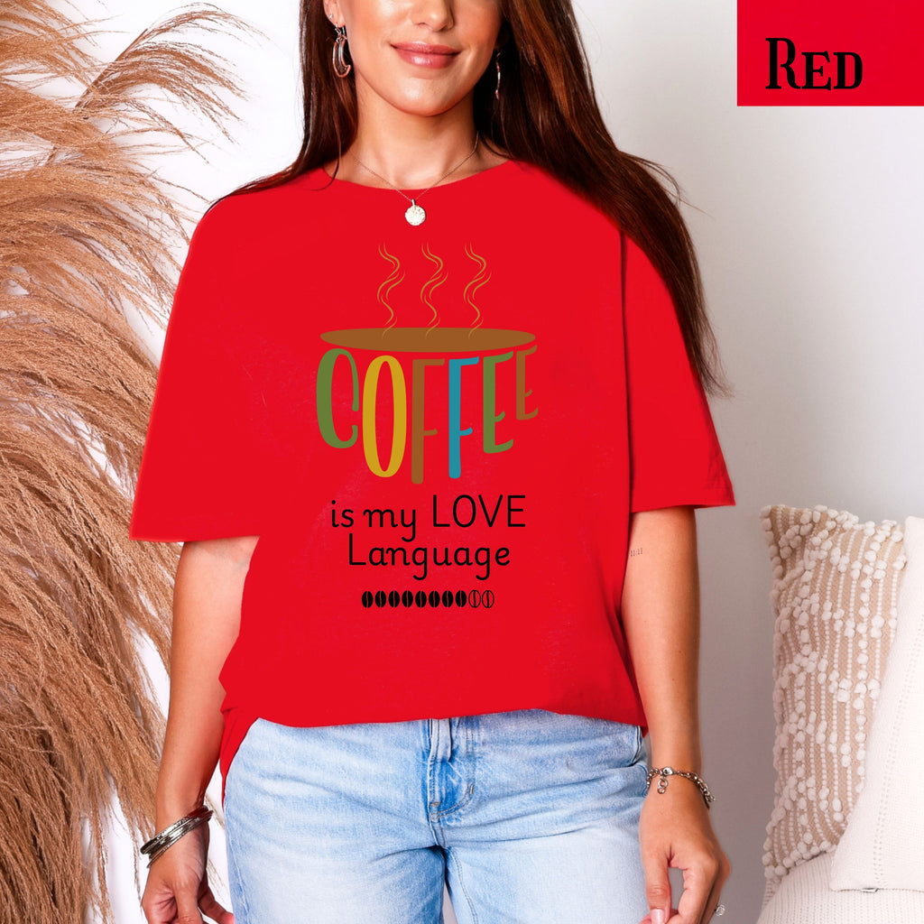 Coffee is My Love Language T-Shirt – Funny Java Addict Top