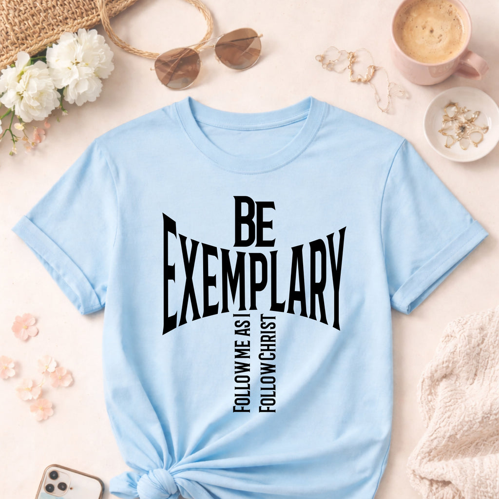 Christian T-Shirt: Be Exemplary Follow Me As I Follow Christ Faith Tee