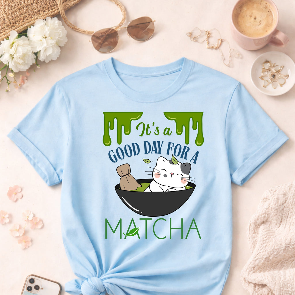 Funny Matcha cat shirt, It's a Good Day for a Matcha T-Shirt | green tea lovers graphic tee gift
